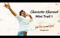 Jab Harry Met Sejal | Character Kharaab Trailer | Shah Rukh Khan | Anushka Sharma