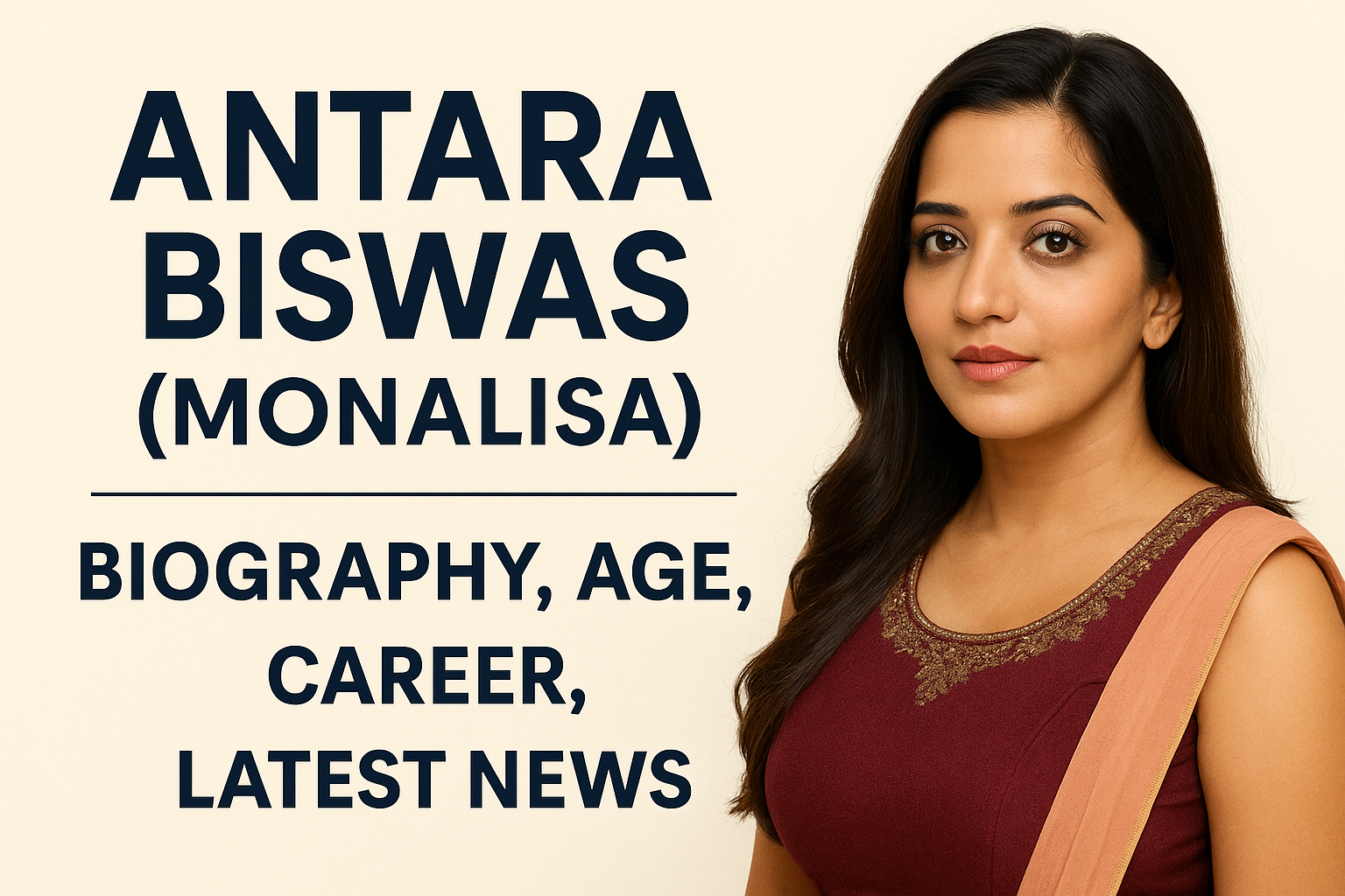 Antara Biswas (Monalisa): Biography, Age, Career, Latest News